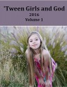 'Tween Girls and God: 2016 Vol. 1 - Jenna Fowls, Debora Dyess