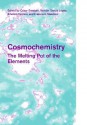 Cosmochemistry: The Melting Pot of the Elements - Cesar Esteban, Artemio Herrero, R.J. García López