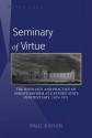 Seminary of Virtue: The Ideology and Practice of Inmate Reform at Eastern State Penitentiary, 1829-1971 - Paul Kahan