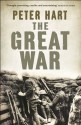 The Great War: 1914-1918 - Peter Hart