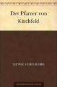 Der Pfarrer von Kirchfeld (German Edition) - Ludwig Anzengruber