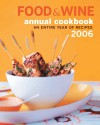 Food & Wine Annual Cookbook 2006: An Entire Year of Recipes (Food & Wine Annual Cookbook) - Kate Heddings, Dana Cowin