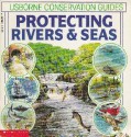 Protecting Rivers & Seas (Usborne Conservation Guides) - Kamini Khanduri, Steven Kirk, Peter Chesterton, Peter Bull