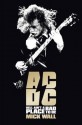 AC/DC: Hell Ain't a Bad Place to Be - Mick Wall