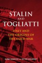 Stalin and Togliatti: Italy and the Origins of the Cold War - Elena Agarossi, Victor Zaslavsky