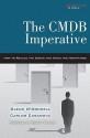 The CMDB Imperative: How to Realize the Dream and Avoid the Nightmares: How to Realize the Dream and Avoid the Nightmares - Glenn O'Donnell, Carlos Casanova