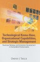 Technological Know-How, Organizational Capabilities, and Strategic Management: Business Strategy and Enterprise Development in Competitive Environments - David J. Teece