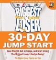 The Biggest Loser 30-Day Jump Start: Lose Weight, Get in Shape, and Start Living the Biggest Loser Lifestyle Today! [BIGGEST LOSER 30 DAY JUMP STAR] - Cheryl Forberg RD, Melissa Roberson