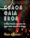 Chaos, Gaia, Eros: A Chaos Pioneer Uncovers the Three Great Streams of History - Ralph H. Abraham