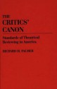 The Critics' Canon: Standards of Theatrical Reviewing in America (Contributions in Drama and Theatre Studies) - Richard H. Palmer