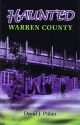 Haunted Warren County - David J. Pitkin