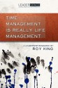 Time Management Is Really Life Management - Roy King, Robertson McQuilkin