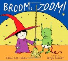 Broom, Zoom! - Caron Lee Cohen, Sergio Ruzzier