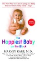 The Happiest Baby on the Block: The New Way to Calm Crying and Help Your Newborn Baby Sleep Longer - Harvey Karp