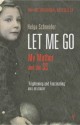 Let Me Go: My Mother and the SS - Helga Schneider