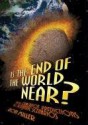 Is the End of the World Near?: From Crackpot Predictions to Scientific Scenarios - Ron Miller