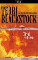 Trial by Fire - Terri Blackstock