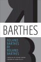 Roland Barthes by Roland Barthes - Roland Barthes, Richard Howard, Adam Phillips