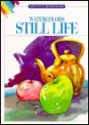 Watercolors-Still Life (Artist's Workshop , No 5) - Walter Foster, Ursula Bagnall, Astrid Hille