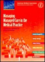 Managing Managed Care In The Medical Practice: The Physician's Handbook For Success And Survival - Kay Stanley, Coker Group