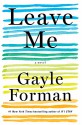 Leave Me: A Novel - Gayle Forman