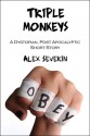 Triple Monkeys : A Dystopian Post-Apocalyptic Short Story - Alex Severin