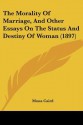 The Morality of Marriage, and other Essays on the Status and Destiny of Woman (1897) - Mona Caird