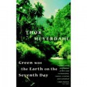 Green Was the Earth on the Seventh Day - Thor Heyerdahl