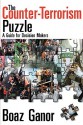 The Counter-Terrorism Puzzle: A Guide for Decision Makers - Boaz Ganor