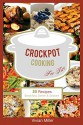 Crockpot Cooking For Two: 50 Recipes - Breakfast, Dinner & Dessert (The Best Crockpot Recipes Book 1) - Vivian Miller