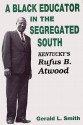 A Black Educator in the Segregated South: Kentucky's Rufus B. Atwood - Gerald L. Smith