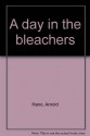 A day in the bleachers - Arnold Hano