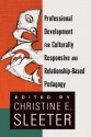 Professional Development for Culturally Responsive and Relationship-Based Pedagogy - Christine E. Sleeter