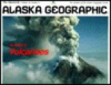 Alaskas Volcanos - Alaska Northwest Publishing, Alaska Geographic