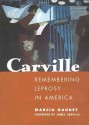 Carville: Remembering Leprosy in America - Marcia Gaudet, James Carville