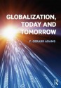 Globalization; Today and Tomorrow - Gerard F. Adams, F. Gerard Adams