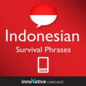 Learn Indonesian - Survival Phrases Indonesian (Enhanced Version): Lessons 1-60 with Audio - Innovative Language