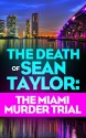 The Death of Sean Taylor: The Miami Murder Trial - Jorge Gomez