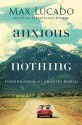 Anxious for Nothing: Finding Calm in a Chaotic World - Max Lucado