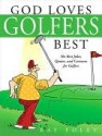 God Loves Golfers Best - Ray Foley