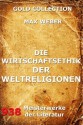 Die Wirtschaftsethik der Weltreligionen (Kommentierte Gold Collection) (German Edition) - Max Weber, Jürgen Beck