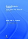 Create, Compose, Connect!: Reading, Writing, and Learning with Digital Tools - Jeremy Hyler, Troy Hicks