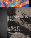 Conversation Piece: A Film by Luchino Visconti - Bernardo Bertolucci, Catherine D'Amico, Anna Fendi, Carla Fendi, Enrico Medioli