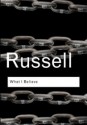 What I Believe - Bertrand Russell