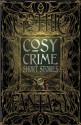 Cosy Crime Short Stories - G.K. Chesterton, Israel Zangwill, Edgar Wallace, Martin Edwards, Maurice Leblanc, Anna Katharine Green, R. Austin Freeman, Ernest Bramah, Arthur Morrison, Tom Mead, Andrew Forrester, Gregory Von Dare, Stephanie Bedwell-Grime, Jeffrey B. Burton, Catherine Louisa Pirkis, 