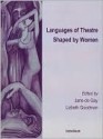 Languages of Theatre Shaped by Women - Jane De Gay, Jane De Gay