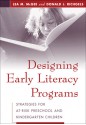 Designing Early Literacy Programs: Strategies for At-Risk Preschool and Kindergarten Children - Lea M. McGee, Donald J. Richgels, Donald J. Richgels