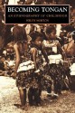 Becoming Tongan: An Ethnography of Childhood - Helen Morton