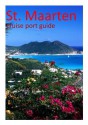 St Maarten - Cruise Port Guide (Cruise Port Guides) - David Burgess, Becky Tallentire