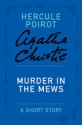 Murder in the Mews: A Short Story (Hercule Poirot) - Agatha Christie